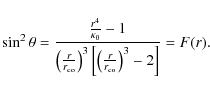 \begin{displaymath}\sin^2\theta = \frac{\frac{r^4}{\kappa_0}-1}{\left(\frac{r}{r...
...eft[ \left(\frac{r}{r_{\rm co}} \right)^3 - 2\right] } = F(r).
\end{displaymath}