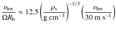 $\displaystyle \frac{v_{\rm hw}}{\Omega R_{\rm h}} \approx 12.5 \left( \frac{\rh...
...\ cm^{-3}}}\right)^{-1/3} \left( \frac{v_{\rm hw}}{30\ {\rm m\ s}^{-1}} \right)$