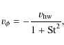 \begin{displaymath}v_\phi = - \frac{v_{\rm hw}}{1+{\rm St}^2},
\end{displaymath}