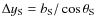 $\Delta y_{\rm S} = b_{\rm S}/\cos \theta_{\rm S}$