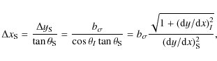 \begin{displaymath}\Delta x_{\rm S} = \frac{\Delta y_{\rm S}}{\tan \theta_{\rm S...
...rm d}y/{\rm d}x \right)^2_I }}{({\rm d}y/{\rm d}x)^2_{\rm S}},
\end{displaymath}