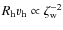 $R_{\rm h} v_{\rm h} \propto \zeta_{\rm w}^{-2}$