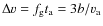 $\Delta v = f_{\rm g} t_{\rm a} = 3b/v_{\rm a}$