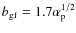 $b_{\rm gf} = 1.7 \alpha_{\rm p}^{1/2}$