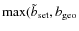 ${\rm max}(\tilde{b}_{\rm set}, b_{\rm geo}$
