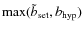 ${\rm max}(\tilde{b}_{\rm set}, b_{\rm hyp})$