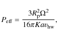 \begin{displaymath}P_{\rm eff} = \frac{3R_{\rm p}^2 \Omega^2}{16\pi K a v_{\rm hw}},
\end{displaymath}
