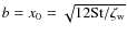 $b = x_0 = \sqrt{12 {\rm St}/\zeta_{\rm w}}$