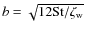 $b=\sqrt{12 {\rm St}/\zeta_{\rm w}}$