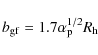 \begin{displaymath}b_{\rm gf} = 1.7 \alpha_{\rm p}^{1/2} R_{\rm h}
\end{displaymath}