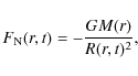 \begin{displaymath}%
F_{\rm N} (r,t) = - \frac{GM(r)}{R(r,t)^2},
\end{displaymath}