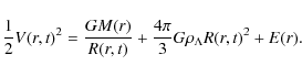 \begin{displaymath}%
\frac{1}{2} V(r,t)^2 = \frac{G M(r)}{R(r,t)} + \frac{4 \pi}{3}
G\rho_{\Lambda} R(r,t)^2 + E(r).
\end{displaymath}