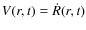 $V(r,t) = \dot R(r,t)$