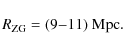 \begin{displaymath}%
R_{\rm ZG} = (9{-}11)~{\rm Mpc}.
\end{displaymath}