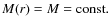 $M(r) = M = {\rm const.}$