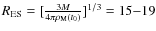 $R_{\rm ES} = [\frac{3M}{4\pi \rho_{\rm M}(t_0)}]^{1/3} = 15{-}19$