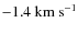 $-1.4~{\rm km~s}^{-1}$