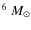 $^6~M_\odot$