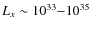$L_x\sim 10^{33}{-}10^{35}$