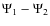 $\Psi_{1}-\Psi_{2}$