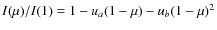 $I(\mu)/I(1)=1-u_{a}(1-\mu)-u_{b}(1-\mu)^2$