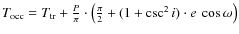 $T_{\rm occ}= T_{\rm tr}+\frac{P}{\pi} \cdot \left(\frac{\pi}{2}+(1+\csc^2{i})\cdot e~\cos{\omega}\right)$