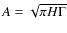 $A=\sqrt{\pi H \Gamma}$