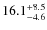 $\rm 16.1^{+8.5}_{-4.6}$