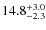 $\rm 14.8^{+3.0}_{-2.3}$