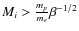 $M_i > \frac{m_{p}}{m_{e}}\beta^{-1/2}$