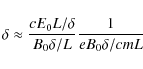 \begin{displaymath}\delta \approx \frac{c E_0 L/ \delta}{B_0 \delta/L } \frac{1}{e B_0 \delta/c m L}
\end{displaymath}