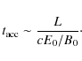 \begin{displaymath}t_{\rm acc} \sim \frac{L}{cE_{0}/B_{0}}\cdot
\end{displaymath}