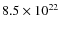 $8.5\times10^{22}$