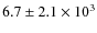 $6.7\pm2.1\times10^{3}$