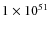 $ 1\times10^{51}$