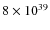 $ 8\times10^{39}$