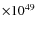 $\times10^{49}$