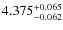 $4.375^{\rm + 0.065}_{- 0.062}$