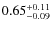 $0.65^{\rm + 0.11}_{- 0.09} $
