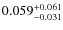 $0.059^{\rm +0.061}_{-0.031}$