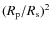 $(R_{\rm p} /R_{\rm s} )^2$