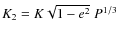 $K_2 = K \sqrt{1-e^2} \textrm{ } P^{1/3}$