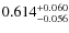 $0.614^{\rm + 0.060}_{- 0.056}$