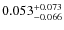 $0.053^{\rm +0.073}_{-0.066}$