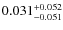 $0.031^{\rm +0.052}_{-0.051}$