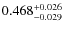 $0.468^{\rm + 0.026}_{- 0.029}$