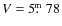 $V = 5 \hbox{$.\!\!^{\rm m}$ }78$