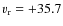 $v_{\rm r} = +35.7 $