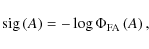 \begin{displaymath}{\rm sig}\left( A\right) = -\log\Phi _{\rm FA}\left(A\right),
\end{displaymath}