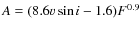 $A = (8.6
v \sin i - 1.6) F^{0.9}$